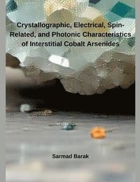 bokomslag Crystallographic, Electrical, Spin-Related, and Photonic Characteristics of Interstitial Cobalt Arsenides