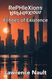 bokomslag RePHleXions: Echoes of Existence