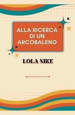 Alla Ricerca Di Un Arcobaleno 1