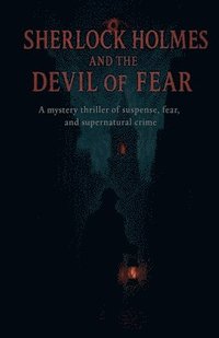 bokomslag Sherlock Holmes and the Devil of Fear: A Mystery Thriller of Suspense, Fear and Supernatural Crime