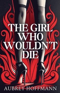 bokomslag Girl Who Wouldn't Die