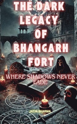 Jatin Sharma - Dark Legacy of Bhangarh Fort, Häftad