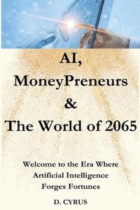 bokomslag AI, MoneyPreneurs & The World of 2065