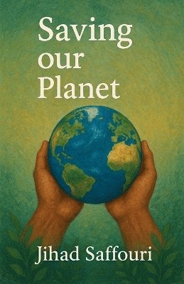 Jihad Saffouri - Saving our Planet, Häftad