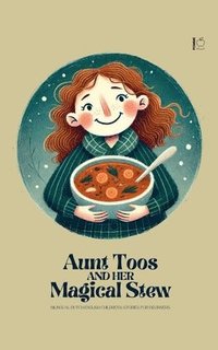 bokomslag Aunt Toos And Her Magical Stew: Bilingual Dutch-English Children's Stories for Beginners