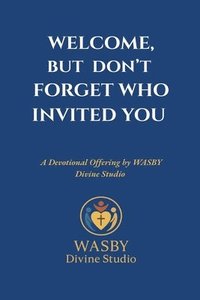 bokomslag Welcome, But Don't Forget Who Invited You