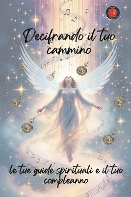 bokomslag Decifrando il tuo cammino, le tue guide spirituali e il tuo compleanno