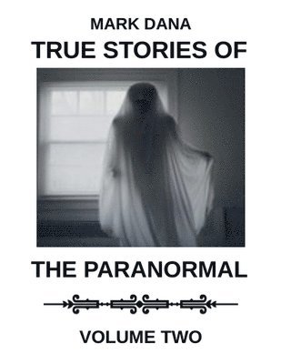 bokomslag True Stories of the Paranormal: Volume Two