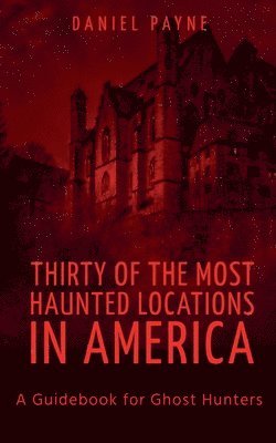 Thirty of the Most Haunted Locations in America 1