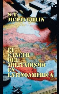 bokomslag El Cáncer del Militarismo en Latinoamérica