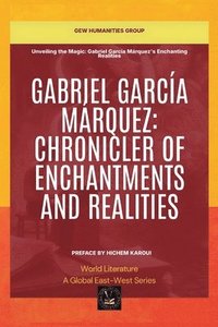 bokomslag Gabriel García Márquez: Chronicler Of Enchantments And Realities