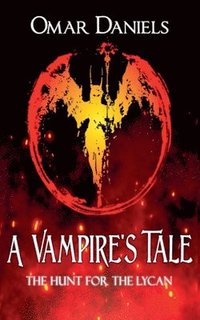 bokomslag A Vampire's Tale: The Hunt for the Lycan