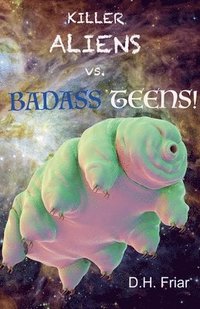 bokomslag Killer Aliens vs. Badass Teens!