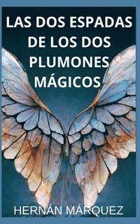 bokomslag Las dos espadas de los dos plumones mágicos