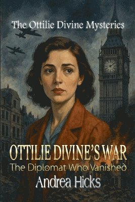 bokomslag OTTILIE DIVINE'S WAR - The Diplomat Who Vanished