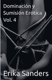 bokomslag Dominación y Sumisión Erótica Vol. 4