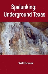 bokomslag Spelunking: Underground Texas