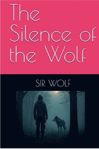 bokomslag The Silence of the Wolf