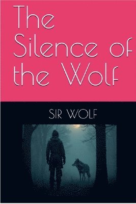 bokomslag The Silence of the Wolf