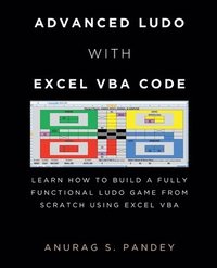 bokomslag Advanced Ludo with Excel VBA Code: Learn How to Build a Fully Functional Ludo Game from Scratch Using Excel VBA