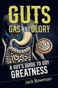 bokomslag Guts, Gas, and Glory