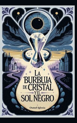 bokomslag Burbuja de Cristal y el Sol Negro