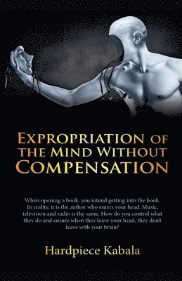 Expropriation Of The Mind Without Compensation 1