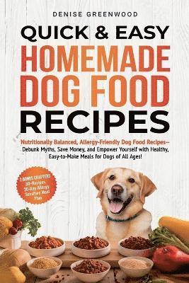 Quick & Easy Homemade Dog Food Recipes 1