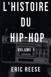 bokomslag L'histoire du Hip-Hop