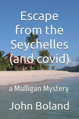 John Boland - Escape from the Seychelles (and covid), Häftad