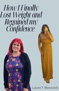 bokomslag How I Finally Lost Weight and Regained My Confidence