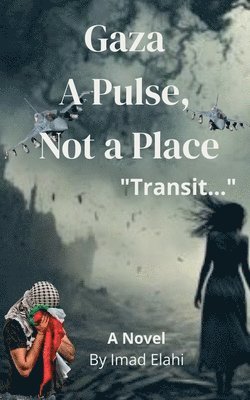 Gaza: A Pulse, Not a Place - "Transit..."