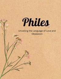 bokomslag Philes: Unveiling The Language Of Love & Obsession