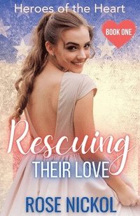 bokomslag Rescuing Their Love Hereos of the Heart Book One