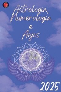 bokomslag Astrologia, Numerologia e Anjos 2025