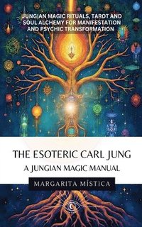 bokomslag The Esoteric Carl Jung - A Jungian Magic Manual