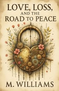 bokomslag Love, Loss, and the Road to Peace
