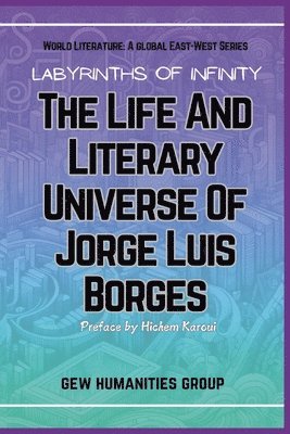 bokomslag Labyrinths Of Infinity: The Life And Literary Universe Of Jorge Luis Borges