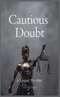 bokomslag Cautious Doubt: A Legal Thriller