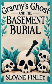 bokomslag Granny's Ghost and the Basement Burial