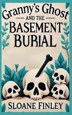 bokomslag Granny's Ghost and the Basement Burial
