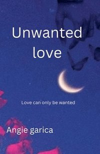 bokomslag Unwanted love