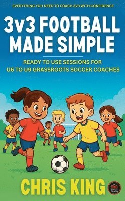 Chris King - 3v3 Football Made Simple, Häftad