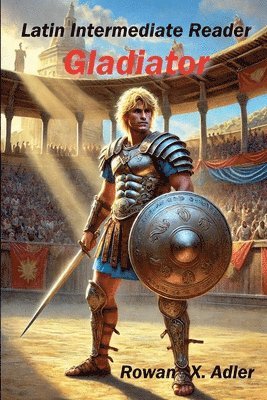 Latin Intermediate Reader Gladiator 1