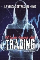 bokomslag Lado Oscuro del Trading, La verdad detrás del Humo