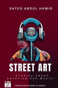 bokomslag Street Art&quot;Stories about Egyptian Rap Music&quot;