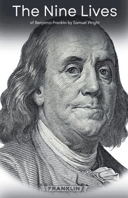 The Nine Lives of Benjamin Franklin 1