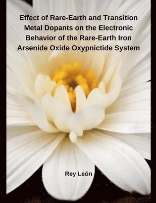 bokomslag Effect of Rare-Earth and Transition Metal Dopants on the Electronic Behavior of the Rare-Earth Iron Arsenide Oxide Oxypnictide System