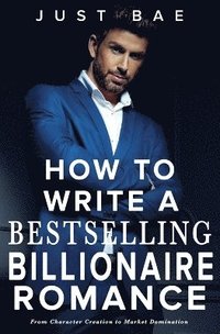 bokomslag How to Write a Bestselling Billionaire Romance