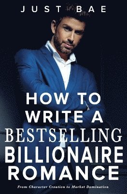 bokomslag How to Write a Bestselling Billionaire Romance
